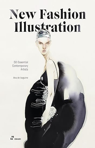 New Fashion Illustration - Fashion Art by 50 Essential Contemporary Creators